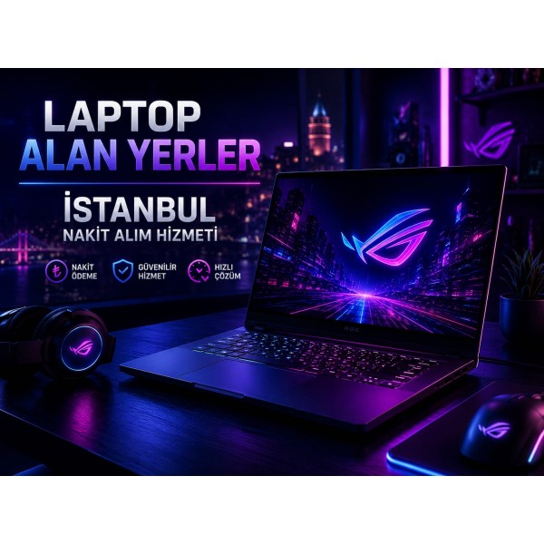 Laptop Alan Yerler | İstanbul Nakit Alım Hizmeti