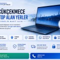 Küçükçekmece Laptop Alan Yerler | Güvenilir Nakit Alım 1