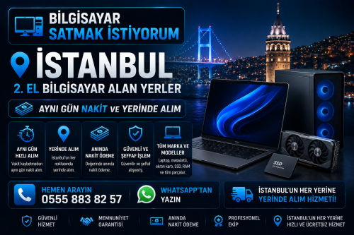 2 El Bilgisayar Alan Yerler İstanbul | Aynı Gün Nakit Alım